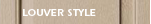 Louver Style